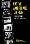 Native Americans on Film: Conversations, Teaching, and Theory